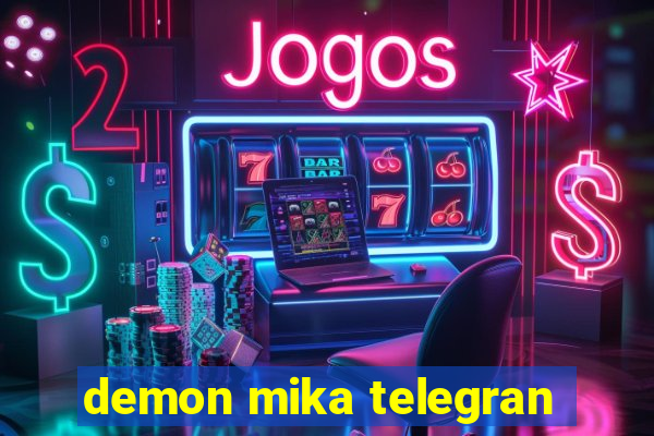 demon mika telegran